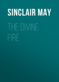Мэй Синклер - The Divine Fire