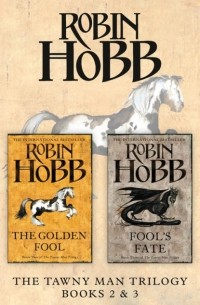 Robin Hobb - The Tawny Man Series Books 2 and 3: The Golden Fool, Fool’s Fate (сборник)