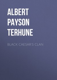 Альберт Пэйсон Терхьюн - Black Caesar's Clan