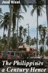 Хосе Рисаль - The Philippines a Century Hence