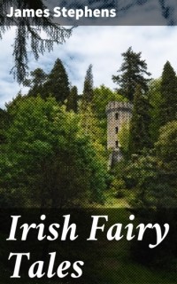 James Francis Stephens - Irish Fairy Tales