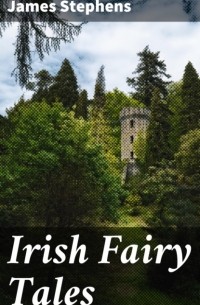 James Francis Stephens - Irish Fairy Tales