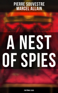  - A Nest of Spies: Fantômas Saga