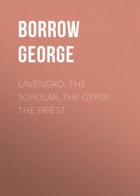 Borrow George - Lavengro: The Scholar, the Gypsy, the Priest