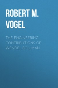 Robert M. Vogel - The Engineering Contributions of Wendel Bollman