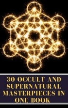 без автора - 30 Occult and Supernatural Masterpieces in One Book