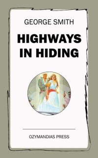 Smith George Albert - Highways in Hiding