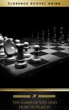 Florence Scovel  Shinn - The Game of Life and How to Play it