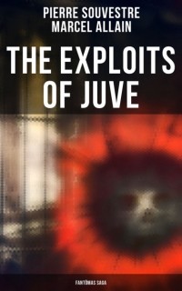  - The Exploits of Juve: Fantômas Saga