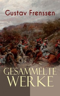 Gustav Frenssen - Gesammelte Werke (сборник)