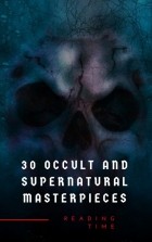  - 30 Occult and Supernatural Masterpieces in One Book