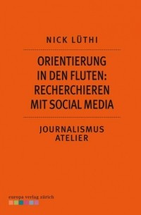 Orientierung in den Fluten: Recherchieren mit Social Media