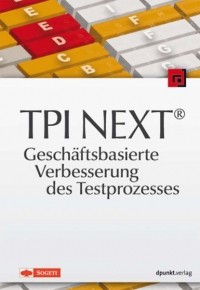 Verschiedene  Autoren - TPI NEXT® - Gesch?ftsbasierte Verbesserung des Testprozesses