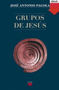 Jos? Antonio Pagola Elorza - Grupos de Jes?s