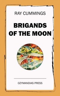 Рэй Каммингс - Brigands of the Moon