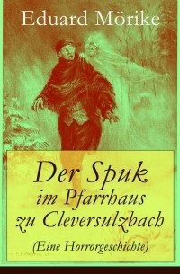 Der Spuk im Pfarrhaus zu Cleversulzbach