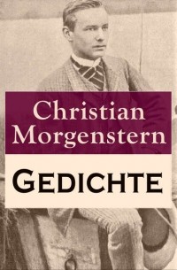 Кристиан Моргенштерн - Gedichte