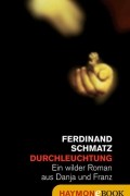 Ferdinand  Schmatz - Durchleuchtung