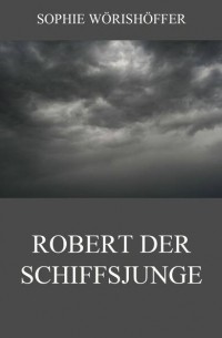 Sophie W?rish?ffer - Robert der Schiffsjunge