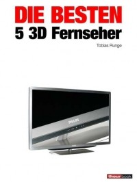 Tobias  Runge - Die besten 5 3D-Fernseher