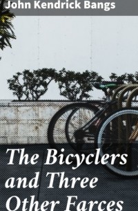 Джон Бангз - The Bicyclers and Three Other Farces