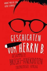 Бертольд Брехт - Geschichten vom Herrn B.