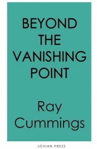 Рэй Каммингс - Beyond the Vanishing Point