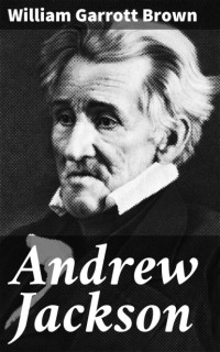 William Garrott  Brown - Andrew Jackson