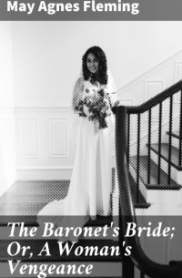 The Baronet's Bride; Or, A Woman's Vengeance