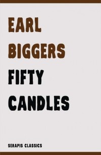 Эрл Дерр Биггерс - Fifty Candles