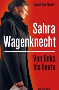 Von links bis heute: Sahra Wagenknecht