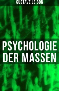 Гюстав Лебон - Psychologie der Massen