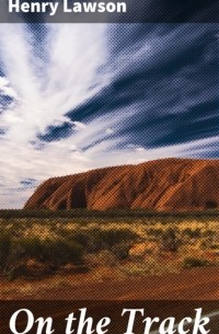Henry  Lawson - On the Track