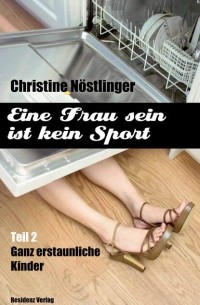 Christine Nöstlinger - Ganz erstaunliche Kinder