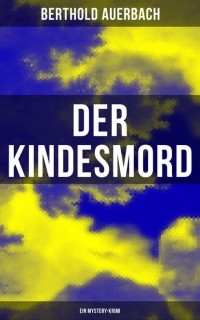 Berthold Auerbach - Der Kindesmord