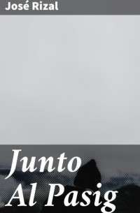 Хосе Рисаль - Junto Al Pasig