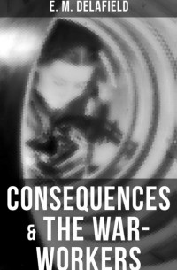 Consequences & The War-Workers