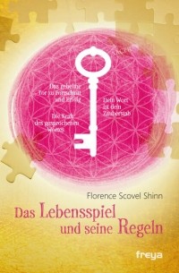 Florence Scovel  Shinn - Das Lebensspiel und seine Regeln