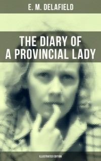 Э. М. Делафилд - The Diary of a Provincial Lady