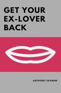 Anthony  Ekanem - Get Your Ex-Lover Back