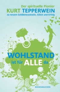 Kurt  Tepperwein - Wohlstand ist f?r alle da