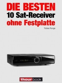 Tobias  Runge - Die besten 10 Sat-Receiver ohne Festplatte