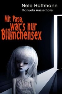 Mit Papa war's nur Bl?mchensex
