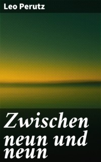 Лео Перуц - Zwischen neun und neun