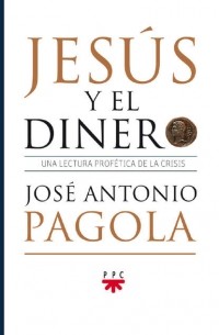 Jos? Antonio Pagola Elorza - Jes?s y el dinero