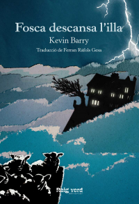 Kevin Barry - Fosca descansa l'illa