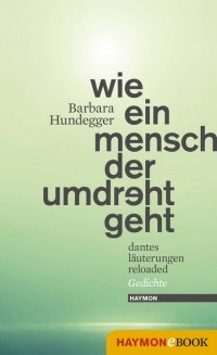 Barbara  Hundegger - Wie ein Mensch der umdreht geht