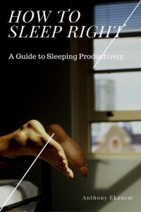 Anthony  Ekanem - How to Sleep Right