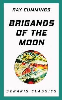 Рэй Каммингс - Brigands of the Moon