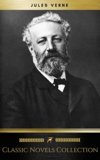 Jules Verne - Jules Verne Classic Novels Collection (сборник)